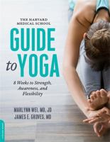 The Harvard Medical School Guide to Yoga: 8 Weeks to Strength, Awareness, and Flexibility 0738219363 Book Cover