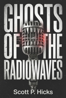 Ghosts of the Radiowaves B0DTK5YS44 Book Cover