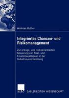 Integriertes Chancen- Und Risikomanagement: Zur Ertrags- Und Risikoorientierten Steuerung Von Real- Und Finanzinvestitionen in Der Industrieunternehmung 3824479117 Book Cover
