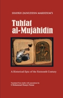 Tuhfat Al Mujahidin: A Historical Epic Of The Sixteenth Century 983915480X Book Cover
