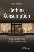 Rethink Consumption: How to take back control of your consumer behavior 3662729458 Book Cover