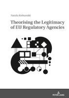 Theorising the Legitimacy of Eu Regulatory Agencies 3631748612 Book Cover