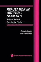 Reputation in Artificial Societies: Social Beliefs for Social Order 1461354218 Book Cover