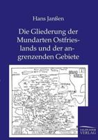 Die Gliederung Der Mundarten Ostfrieslands Und Der Angrenzenden Gebiete 3864443776 Book Cover
