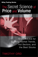 The Secret Science of Price and Volume: Techniques for Spotting Market Trends, Hot Sectors, and the Best Stocks (Wiley Trading) 047013898X Book Cover