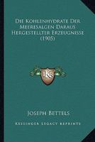 Die Kohlenhydrate Der Meeresalgen Daraus Hergestellter Erzeugnisse (1905) 1161107371 Book Cover