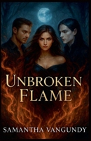 Unbroken Flame (Marked by Night) B0FP1TGDWV Book Cover
