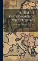 De Heilige Ontkommer of Wilgeforthis: Een Geschiedkundig Onderzoek 1019614218 Book Cover