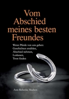 Vom Abschied meines besten Freundes: Wenn Pferde von uns gehen: Geschichten erzählen, Abschied nehmen, Loslassen, Trost finden (German Edition) 3749783209 Book Cover