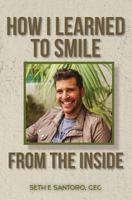 How I Learned to Smile from the Inside 1478319232 Book Cover