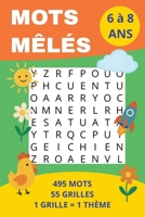 Mots mêlés enfants: Mots mêlés pour enfants de 6 à 8 ans, 15 x 22 cm, 110 pages, 50+ grilles avec solutions, 50+ thèmes, 495 mots cachés, 1 grille par ... vacances, temps libre (French Edition) B0F47G7VQC Book Cover