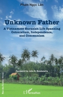 Unknown father: A Vietnamese Eurasian Life Spanning Colonialism, Independence and Communism (Rue Des Écoles) 2140255992 Book Cover