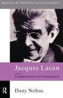 Jacques Lacan and the Freudian Practice of Psychoanalysis 0415179629 Book Cover