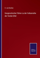 Geognostischer F�hrer Zu Der Vulkanreihe Der Vorder-Eifel 3744668789 Book Cover