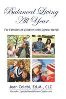 Balanced Living All Year: For Families of Children With Special Needs 1441447628 Book Cover