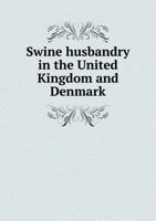 Swine Husbandry in the United Kingdom and Denmark 5518868855 Book Cover