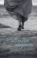 Extraña viajera: Antología poética 1506520057 Book Cover