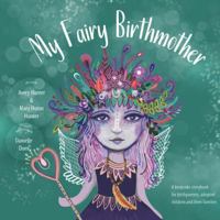 My Fairy Birthmother: A Keepsake Storybook for Birthmothers, Adopted Children & Their Families 1732223009 Book Cover