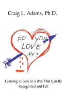Do You Love Me?: Learning to Love in a Way That Can Be Recognized and Felt B0CRSSJXLN Book Cover