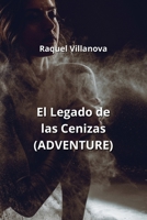 El Legado de las Cenizas (ADVENTURE) (Spanish Edition) B0CN4TR1WK Book Cover