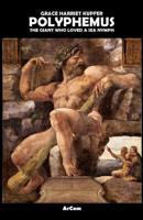 Polyphemus - The Giant Who Loved A Sea Nymph by Grace Harriet Kupfer 1077971052 Book Cover