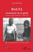 Balta: Aventurier de la peste Professeur Marcel Baltazard - 1908-1971 (Acteurs de La Science) (French Edition) 2296027164 Book Cover