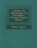 Histoire Du Monténégro Ou Tsernogore 1019330643 Book Cover