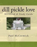 Dill Pickle Love Workbook & Study Guide 0984185348 Book Cover