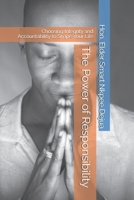 The Power of Responsibility: Choosing Integrity and Accountability to Shape Your Life B0GPDGY69X Book Cover