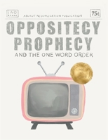 Oppositecy Prophecy: And the One Word Order 173614152X Book Cover