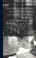 History of Medicine in New Jersey, and of its Medical men, From the Settlement of the Province to A.D. 1800 B0BM8FQJ8W Book Cover