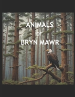ANIMALS OF BRYN MAWR B0F4Y4NNFH Book Cover