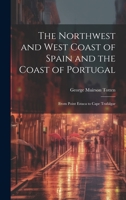 The Northwest and West Coast of Spain and the Coast of Portugal: From Point Estaca to Cape Trafalgar 1022820745 Book Cover