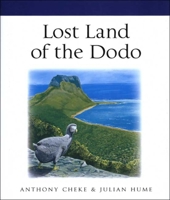Lost Land of the Dodo: The Ecological History of Mauritius, Reunion, and Rodrigues 0300141866 Book Cover