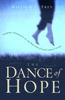 The Dance of Hope: Finding Ourselves in the Rhythm of God's Great Story 1578564921 Book Cover