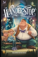 WANDERSTOP GAME WALKTHROUGH: Uncover the Secrets, How Brewing Tea and Building Relationships Lead to Emotional Growth and Self-Discovery B0F13RT6VY Book Cover