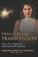 Triggered to Transcendent: Manger your triggers and build unshakeable leadership 1067713204 Book Cover