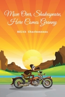 Move Over, Shakespeare, Here Comes Granny 1098035445 Book Cover