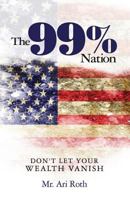 The 99% Nation: Don't Let Your Wealth Vanish 197834161X Book Cover