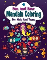 Fun And Easy Mandala Coloring for Kids And Teens 3189493324 Book Cover