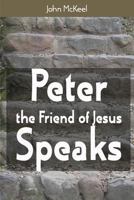 Peter the Friend of Jesus Speaks 1986706265 Book Cover