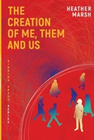 The Creation of Me, Them and US 1989783104 Book Cover