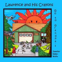 Lawrence and His Crayons Go to Grandpa's 1541239989 Book Cover