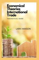 Economical Theories International Trade: Theoretical basis B09QK467SR Book Cover