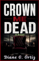 Crown Me Dead B0HHBZH7BN Book Cover