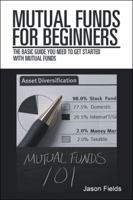 Mutual Funds for Beginners: The Basic Guide You Need to Get Started with Mutual Funds 1546263861 Book Cover