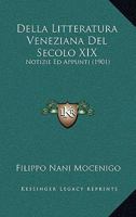 Della Litteratura Veneziana Del Secolo XIX: Notizie Ed Appunti (1901) 1167709314 Book Cover
