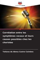 Corrélation entre les symptômes vocaux et leurs causes possibles chez les choristes 6209371035 Book Cover