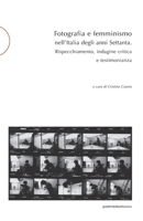 Fotografia e femminismo nell'Italia degli anni Settanta: Rispecchiamento, indagine critica e testimonianza 8874903022 Book Cover
