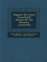 Rapport Du Comit Consultatif: Report of the Advisory Committee 1286966558 Book Cover